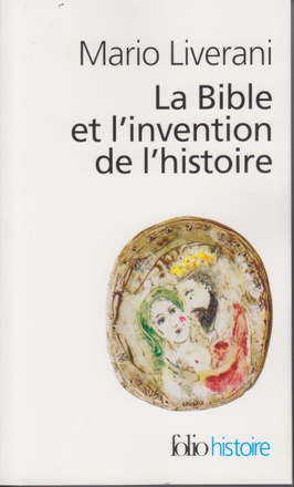LA BIBLE ET L'INVENTION DE L'HISTOIRE - HISTOIRE ANCIENNE D'ISRAEL