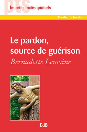 LE PARDON, SOURCE DE GUERISON