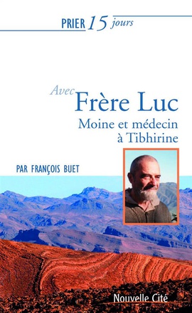 PRIER 15 JOURS AVEC FRERE LUC - MOINE ET MEDECIN A TIBHIRINE