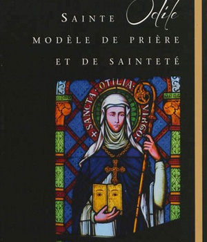 STE ODILE, MODELE DE PRIERE ET DE SAINTETE