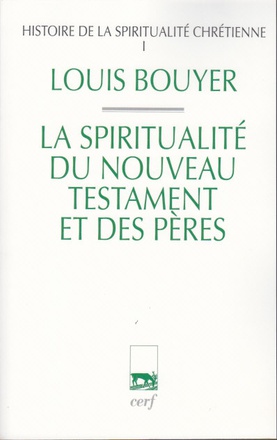HISTOIRE DE LA SPIRITUALITE CHRETIENNE - TOME 1 LASPIRITUALITE DU NOUVEAU TESTAMENT ET DES PERES