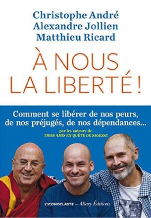 A NOUS LA LIBERTE - COMMENT SE LIBERER DE NOS PEURS, NOS PREJUGES, NOS DEPENDANCES ...
