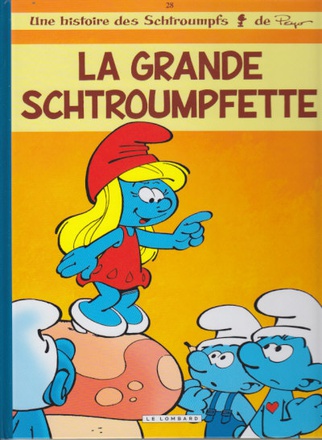 LES SCHTROUMPFS LOMBARD - TOME 28 - LA GRANDE SCHTROUMPFETTE