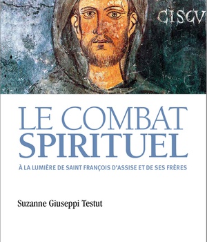 LE COMBAT SPIRITUEL - A LA LUMIERE DE SAINT FRANCOIS D'ASSISE ET DE SES FRERES