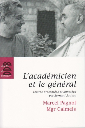 L'ACADEMICIEN ET LE GENERAL - MARCEL PAGNOL - MGR CALMELS