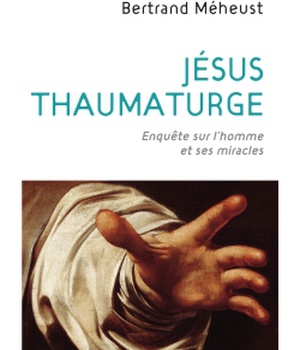 JESUS THAUMATURGE - ENQUETE SUR L'HOMME ET SES MIRACLES