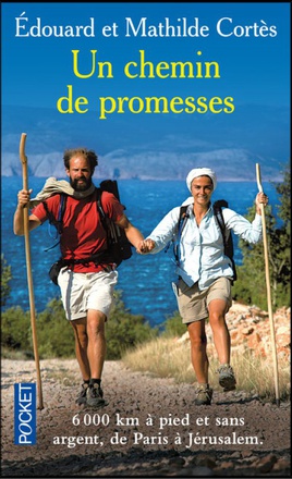 UN CHEMIN DE PROMESSES PARIS JERUSALEM 6000 KM A PIED