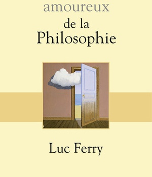 DICTIONNAIRE AMOUREUX DE LA PHILOSOPHIE - VOL01