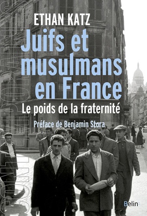 JUIFS ET MUSULMANS EN FRANCE - LE POIDS DE LA FRATERNITE