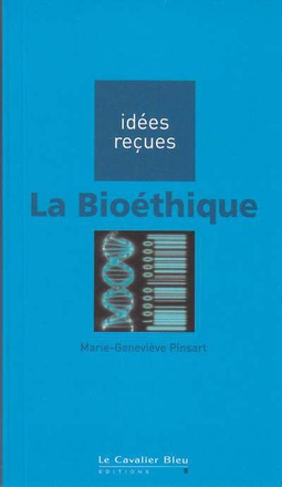 LA BIOETHIQUE - IDEES RECUES SUR LA BIOETHIQUE