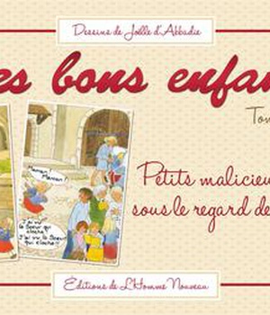 LES BONS ENFANTS - TOME 2 - PETITS MALICIEUX SOUS LE REGARD DE DIEU