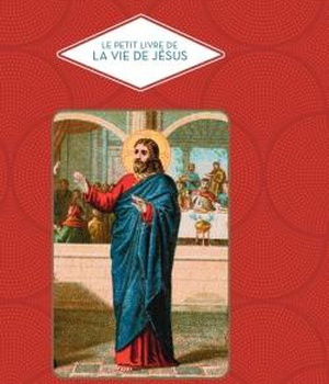 LE PETIT LIVRE DE LA VIE DE JESUS