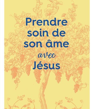 PRENDRE SOIN DE SON AME... AVEC JESUS