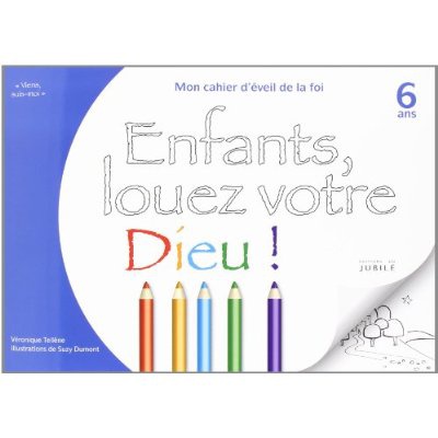 VIENS, SUIS-MOI - EVEIL DE LA FOI ENFANTS, LOUEZ VOTRE DIEU - LIVRE ENFANT 6 ANS