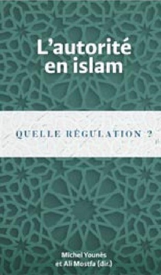 L'AUTORITE EN ISLAM - QUELLE REGULATION ?
