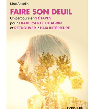 FAIRE SON DEUIL - UN PARCOURS EN 9 ETAPES POUR TRAVERSER LE CHAGRIN ET RETROUVER LA PAIX INTERIEURE