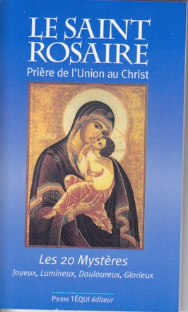 LE SAINT ROSAIRE, PRIERE DE L'UNION AU CHRIST - LES 20 MYSTERES