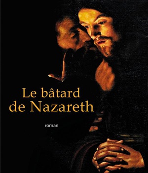 LE BATARD DE NAZARETH - ROMAN