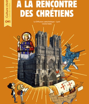 LIVRE DE L'ENFANT CM1 A LA RENCONTRE DES CHRETIENS
