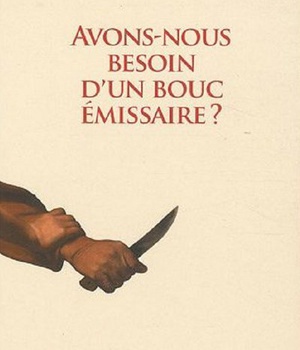 AVONS-NOUS BESOIN D'UN BOUC EMISSAIRE ?