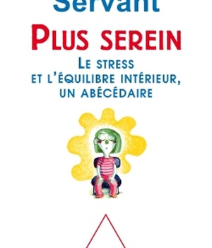 PLUS SEREIN - LE STRESS ET L'EQUILIBRE INTERIEUR, UN ABECEDAIRE