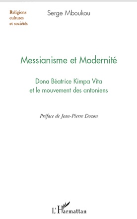 MESSIANISME ET MODERNITE - DONA BEATRICE KIMPA VITA ET LE MOUVEMENT DES ANTONIENS