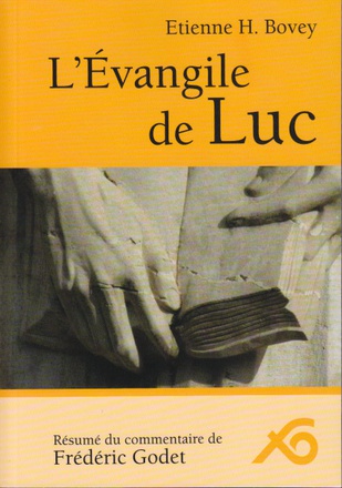 L'EVANGILE DE LUC - RESUME DU COMMENTAIRE DE FREDERIC GODET