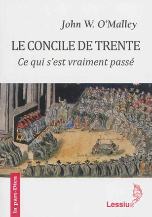 LE CONCILE DE TRENTE - CE QUI S'EST VRAIMENT PASSE ( BICP* )