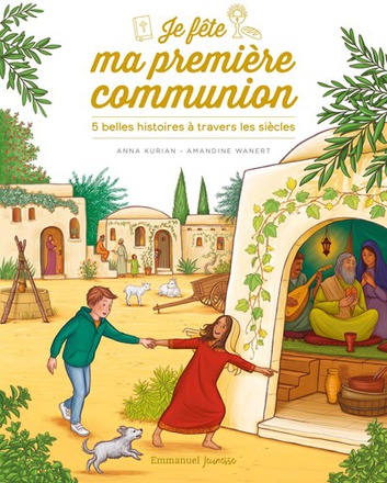 JE FETE MA PREMIERE COMMUNION - 5 BELLES HISTOIRES A TRAVERS LES SIECLES - EDITION ILLUSTREE