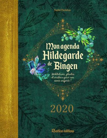 MON AGENDA HILDEGARDE DE BINGEN 2020 - MEDITATIONS, PLANTES ET CRISTAUX POUR UNE ANNEE INSPIREE !