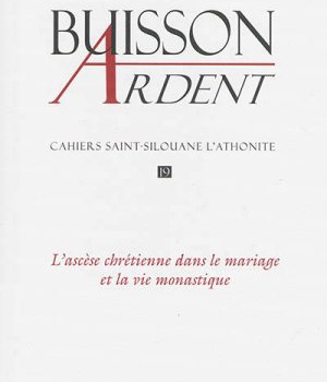 BUISSON ARDENT - NUMERO 19 L'ASCESE CHRETIENNE DANS LE MARIAGE ET LA VIE MONASTIQUE