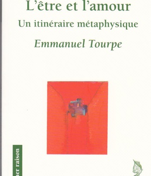 L'ETRE ET L'AMOUR - UN ITINERAIRE METAPHYSIQUE