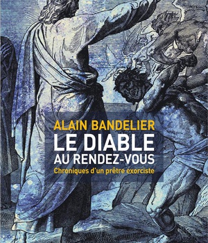 LE DIABLE AU RENDEZ-VOUS - CHRONIQUES D'UN PRETRE EXORCISTE