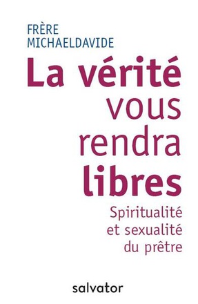 LA VERITE VOUS RENDRA LIBRES - SPIRITUALITE ET SEXUALITE DU PRETRE