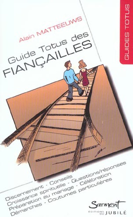 GUIDE TOTUS - DES FIANCAILLES - EN ROUTE VERS LE SACREMENT DE MARIAGE !
