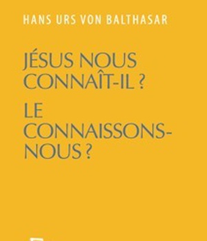 JESUS NOUS CONNAIT-IL ? LE CONNAISSONS-NOUS ?