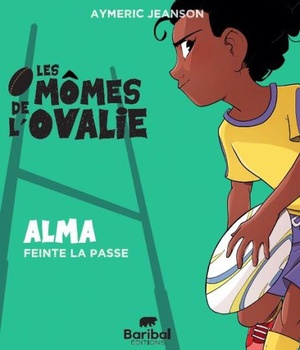 LES MOMES DE L'OVALIE - LES MOMES DE LOVALIE - TOME 2 - ALMA FEINTE LA PASSE