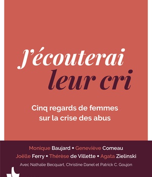 J'ECOUTERAI LEUR CRI - CINQ REGARDS DE FEMMES SUR LA CRISE DES ABUS