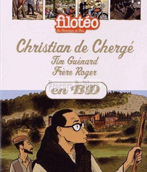 CHRISTIAN DE CHERGE - FRERE ROGER - TIM GUENARD - EN BD T24 - CHERCHEURS DE DIEU