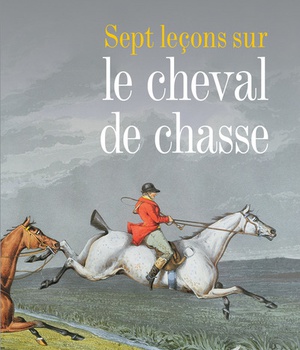 SEPT LECONS SUR LE CHEVAL DE CHASSE