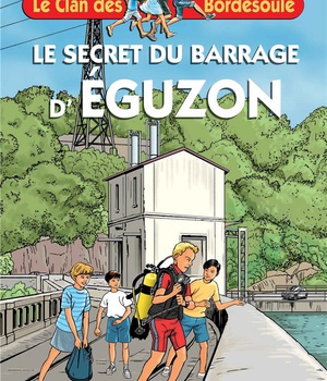 LE CLAN DES BORDESOULE - T39 - LE SECRET DU BARRAGE D'EGUZON