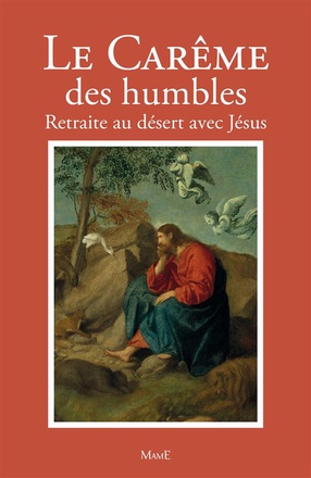 LE CAREME DES HUMBLES - RETRAITE AU DESERT AVEC JESUS