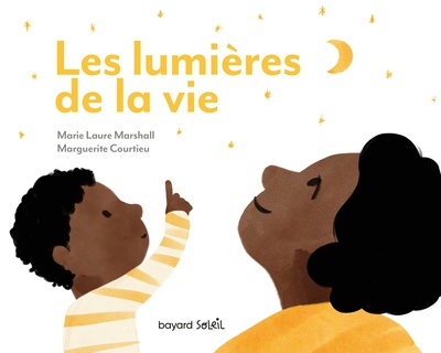 LES LUMIERES DE LA VIE - PETIT GUIDE D'EMERVEILLEMENT DU QUOTIDIEN