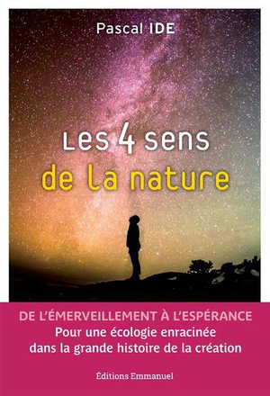 LES 4 SENS DE LA NATURE - DE L'EMERVEILLEMENT A L'ESPERANCE - POUR UNE ECOLOGIE ENRACINEE DANS LA GR