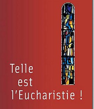 TELLE EST L'EUCHARISTIE !
