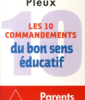LES 10 COMMANDEMENTS DU BON SENS EDUCATIF