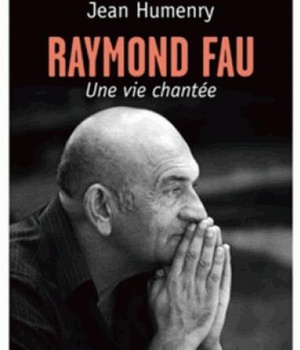 RAYMOND FAU, UNE VIE CHANTEE