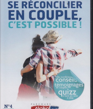 ALPHA COUPLE SOIREE N 4 - SE RECONCILIER EN COUPLE, C'EST POSSIBLE ! - DVD - DE NOMBREUX CONSEILS TE