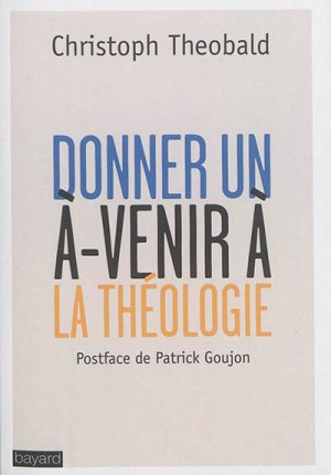 DONNER UN A-VENIR A LA THEOLOGIE