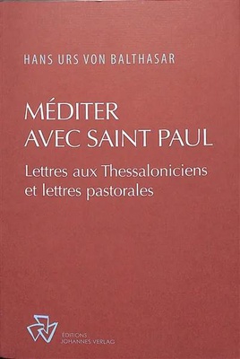 MEDITER AVEC SAINT PAUL - COMMENTAIRE DES EPITRES AUX THESSALONICIENS ET DES EPITRES PASTORALES